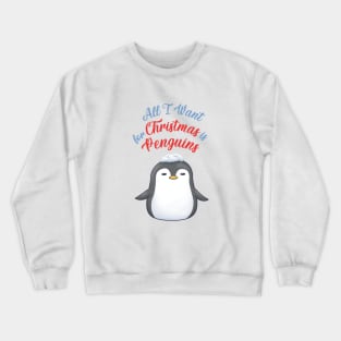 All I Want for Christmas is Penguins Crewneck Sweatshirt